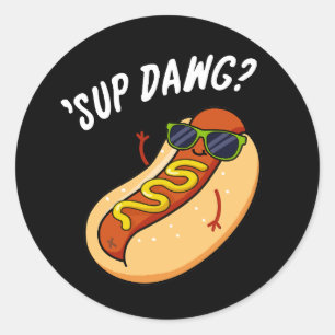 Sup Dawg Funny Hot Dog Pub Dark BG Runder Aufkleber