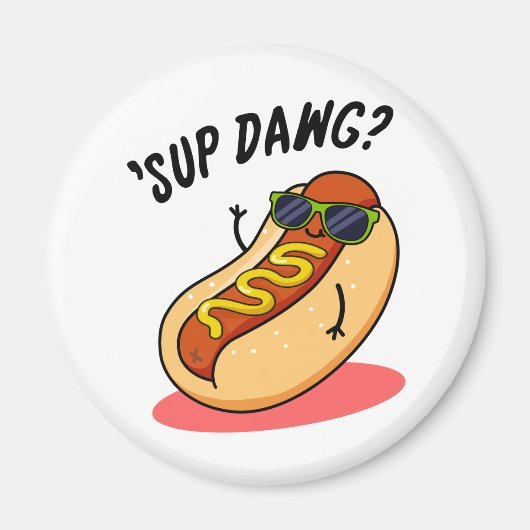 Sup Dawg Funny Hot Dog Pub Magnet (Vorne)