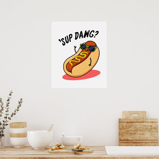 Sup Dawg Funny Hot Dog Pub Poster (Küche)