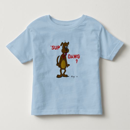 'SUP DAWG? Shirts (Vorderseite)