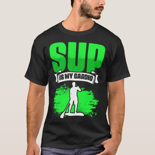 SUP Is My Cardio Boarding Paddling Stand Up Paddle T-Shirt (Vorderseite)