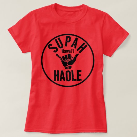 SUPAH HAOLE SHAKA HAWAII T-Shirt (Design vorne)