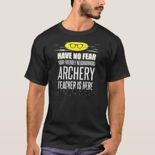 Super Bogenschieß-Lehrer-Design Habe Keine Angst T-Shirt