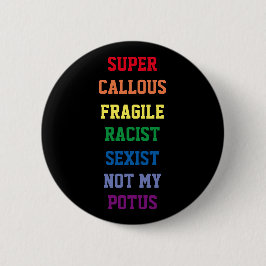 SUPER CALLOUS FRAGILE RACIST SEXIST NICHT MEIN POT BUTTON