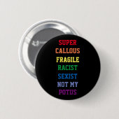 SUPER CALLOUS FRAGILE RACIST SEXIST NICHT MEIN POT BUTTON (Vorne & Hinten)