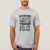 Super Callow fragile Ego, Trump, Sie sind atrociou T-Shirt (Vorderseite)