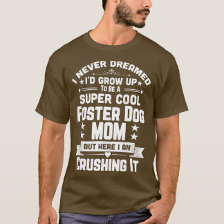 Super Cool Foster Dog Mama Funny Puppy Lover T-Shirt