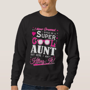 Super Coole Tante Aber hier töte ich es Funny Tsh Sweatshirt