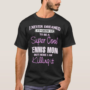 Super Coole Tennis-Mama tötet es Cool T-Shirt