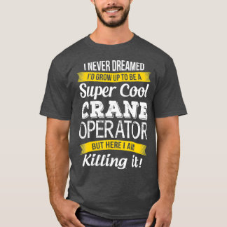 Super Cooler Kranführer Funny Gift_1 T-Shirt