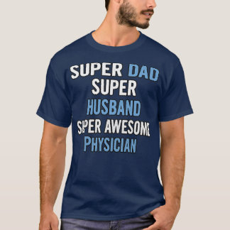 Super Dad Super Husband Super Awesome Physician T-Shirt