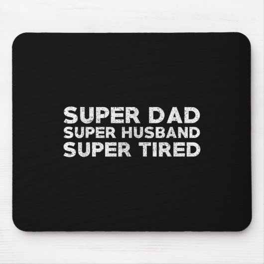 Super Dad Super Husband Super Tired Funny Dad Gif Mousepad (Vorne)