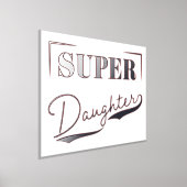 Super Daughter Foliendrucke (Ablage )