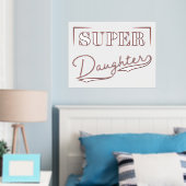 Super Daughter Foliendrucke (In Situ (Schlafzimmer))