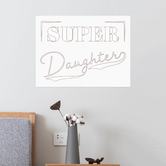 Super Daughter Foliendrucke (In Situ (Schlafzimmer 2))