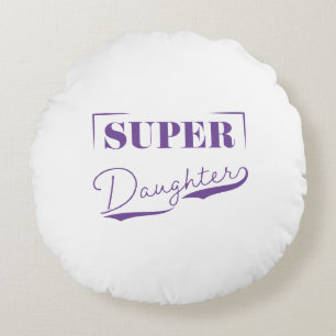 Super Daughter Rundes Kissen