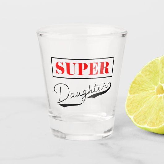 Super Daughter Schnapsglas (Vorderseite)
