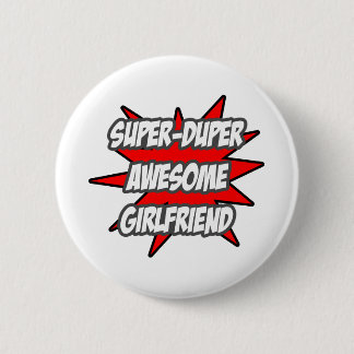 Super Duper Phantastisch Girlfriend Button