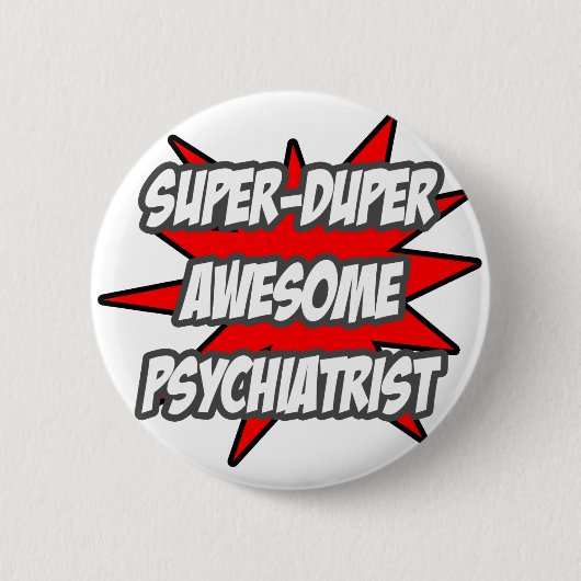 Super Duper Phantastisch Psychiater Button (Vorderseite)