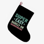 Super Easy Barely An Inconvenience Funny Großer Weihnachtsstrumpf (Vorderansicht (hängend))
