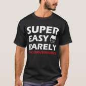 super einfach kaum eine Unannehmlichkeit T-Shirt (Vorderseite)