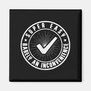Super einfach kaum eine Unannehmlichkeit witziger  Magnet