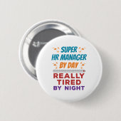 Super HR Manager bei Day Really Tired by Night Button (Vorne & Hinten)