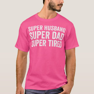 Super Husband Super Vater Super Tired Bester Vater T-Shirt