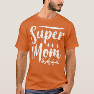 Super Mama 1 T-Shirt
