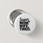 Super Mama, Ehefrau, müde Button (Vorne & Hinten)
