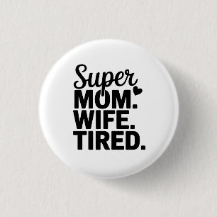 Super Mama, Ehefrau, müde Button