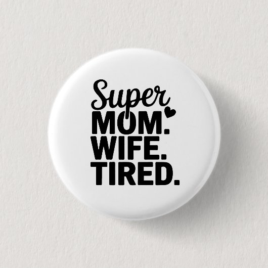 Super Mama, Ehefrau, müde Button (Vorderseite)