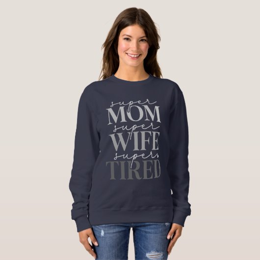 Super Mama Ehefrau Tired Women's Sweatshirt (Vorne ganz)