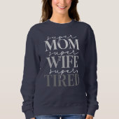 Super Mama Ehefrau Tired Women's Sweatshirt (Vorderseite)