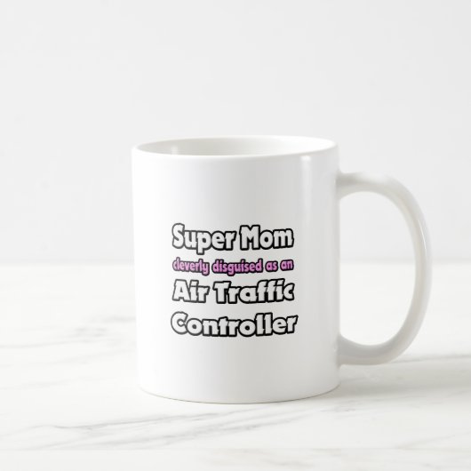 Super Mama ... Flugverkehrsleiter Kaffeetasse (Rechts)