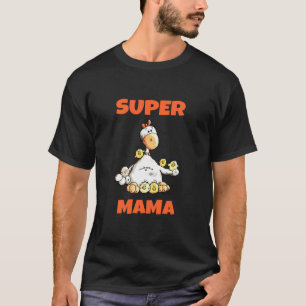 Super Mama Ich Glückliches Huhn Henne Und Küken Mu T-Shirt