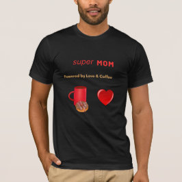 Super Mama - Powered by Liebe & Coffee T-Shirt