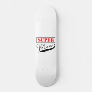 Super Mama Skateboard