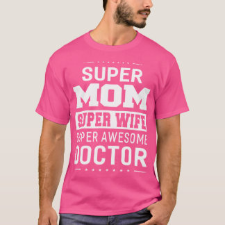 Super Mama Super Ehefrau Super Doctor - Ladys T-Shirt