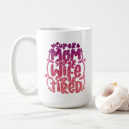 SUPER-MAMA SUPER EHEFRAU SUPER MÜDLICH KUSTOM-TYPO KAFFEETASSE (Mit Donut)