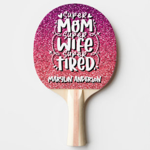 SUPER-MAMA SUPER EHEFRAU SUPER MÜDLICH KUSTOM-TYPO TISCHTENNIS SCHLÄGER