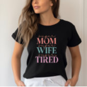 Super Mama Super Ehefrau Super Tired - Funny Mama T-Shirt