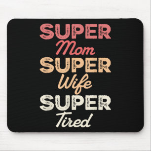 Super Mama Super Ehefrau Super Tired Funny Mothers Mousepad
