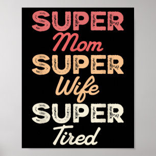Super Mama Super Ehefrau Super Tired Funny Mothers Poster