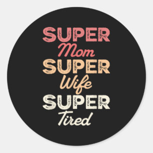 Super Mama Super Ehefrau Super Tired Funny Mothers Runder Aufkleber