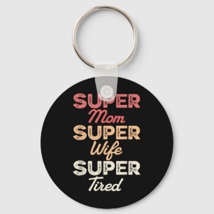 Super Mama Super Ehefrau Super Tired Funny Mothers Schlüsselanhänger