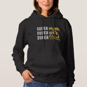 Super Mama Super Ehefrau Super Tired Hoodie