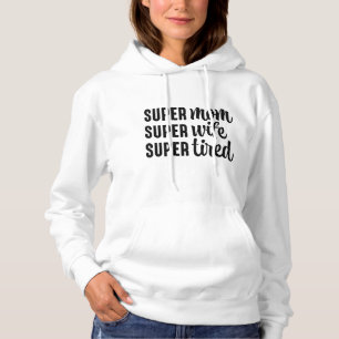 Super Mama Super Ehefrau Super Tired Hoodie