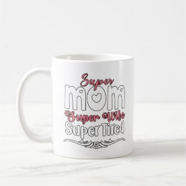 Super Mama, Super Ehefrau, Super Tired Kaffeetasse