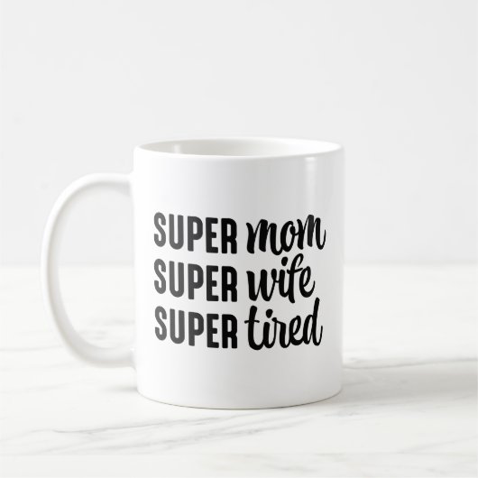 Super Mama Super Ehefrau Super Tired Kaffeetasse (Links)